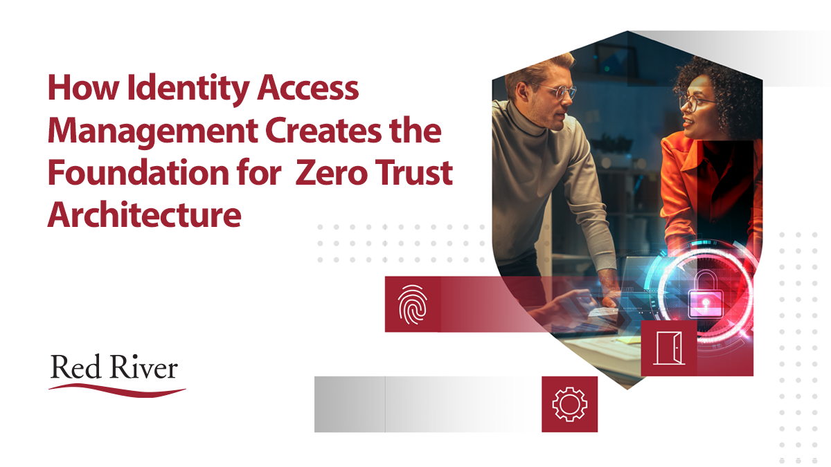 Identity Access Management Blog Series - Part 1: The Critical Role of IAM in Zero Trust Implementation